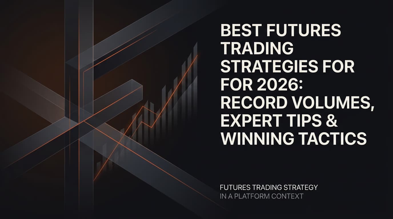 Best Futures Trading Strategies for 2026: Record Volumes, Expert Tips & Winning Tactics — futures trading strategy — futures trading platform context, abstract editorial illustration